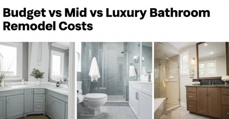 Featured image for Budget vs Mid vs Luxury Bathroom Remodel Costs